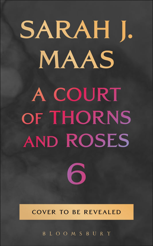 A Court of Thorns and Roses 6 (Court of Thorns and Roses #6)