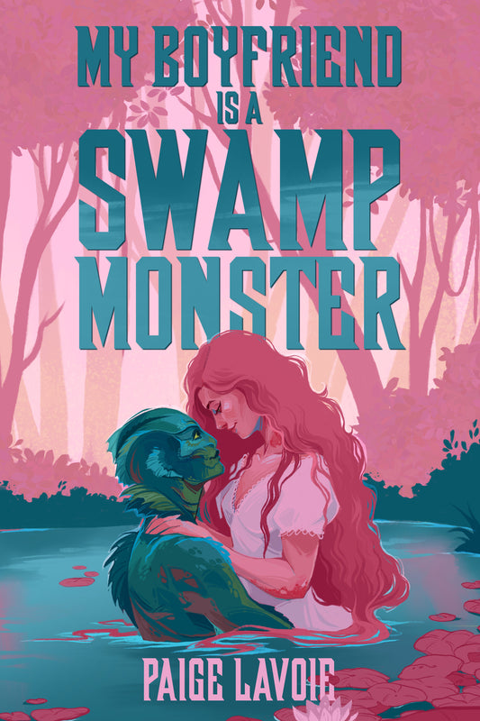 My Boyfriend Is a Swamp Monster (My Monster Meet Cute)